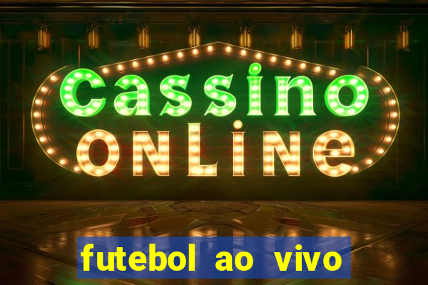 futebol ao vivo sem travar